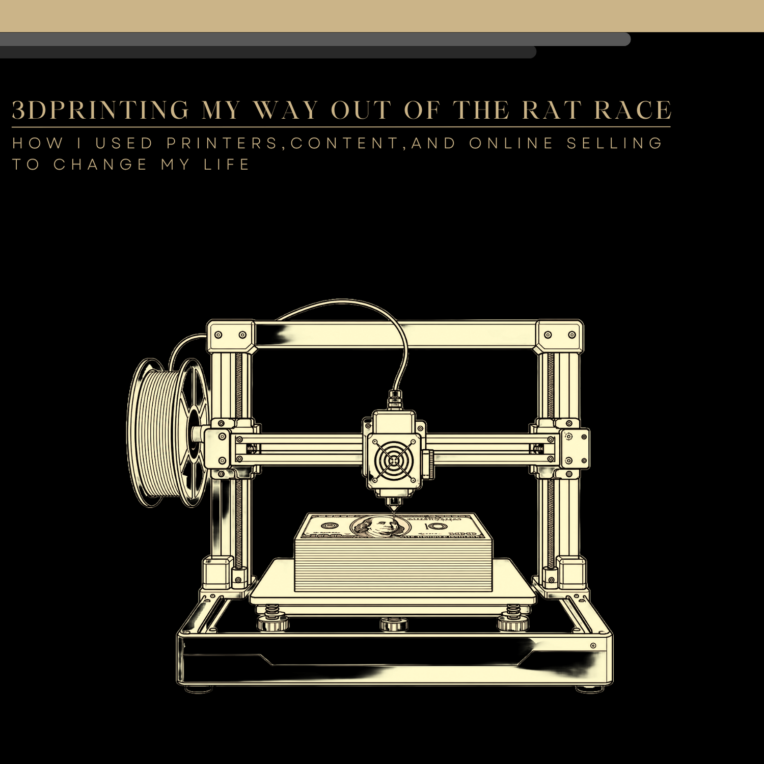 3D Printing My Way Out of the Rat Race ebook cover